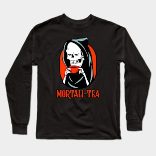 Mortali-tea/ mortality Death drinking coffee or tea Long Sleeve T-Shirt